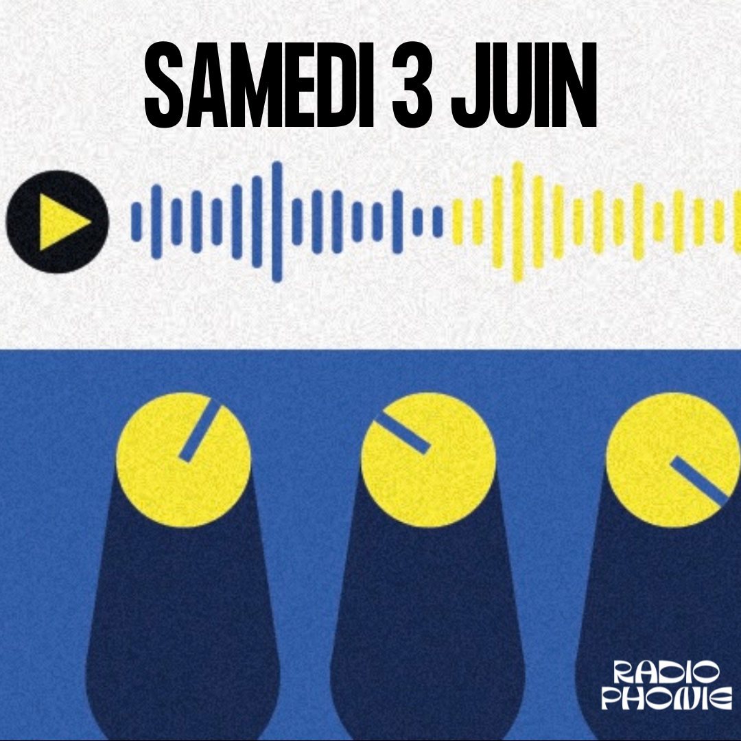 SAMEDI 3 JUIN 2023 : Festival RadioPhonie #2